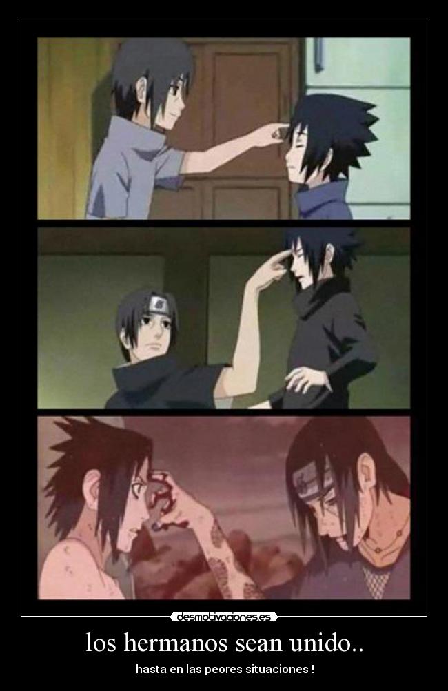 los hermanos sean unido.. - hasta en las peores situaciones !