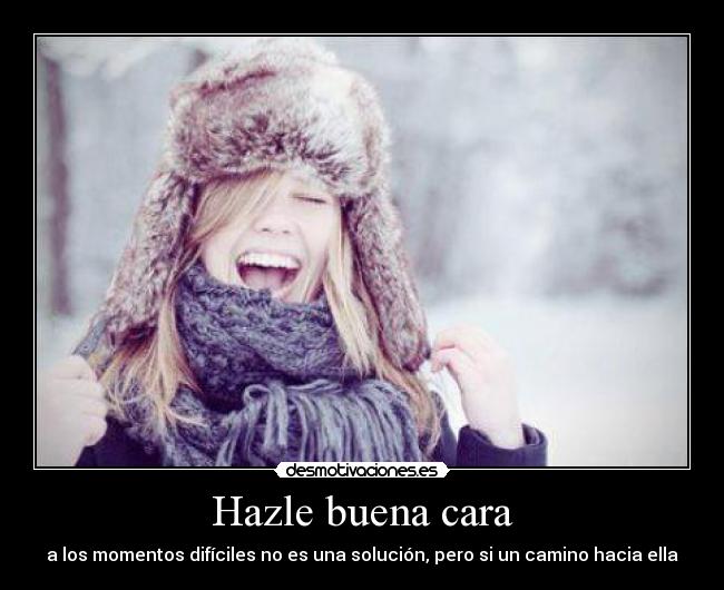 Hazle buena cara - 