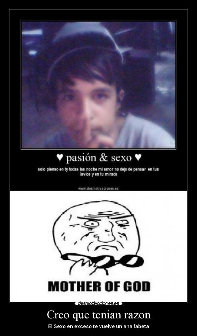 Creo que tenian razon - El Sexo en exceso te vuelve un analfabeta