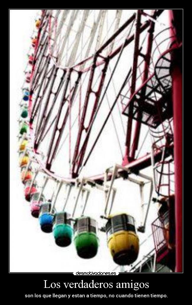 Los verdaderos amigos - son los que llegan y estan a tiempo, no cuando tienen tiempo.♥