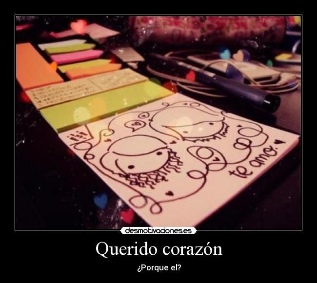 Querido corazón - ¿Porque el?