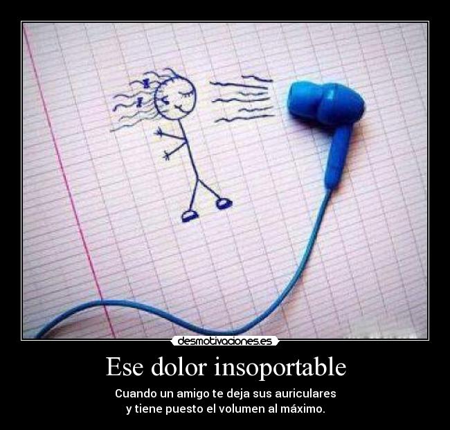 carteles dolor papapitufo auriculares headphones audifonos desmotivaciones