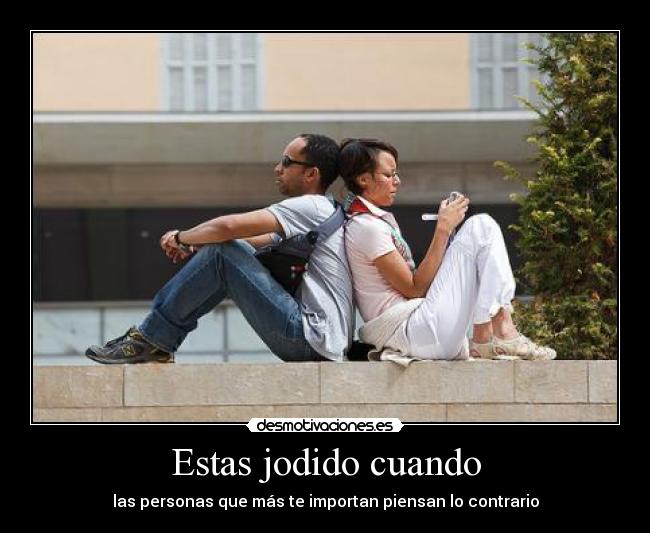 Estas jodido cuando - 