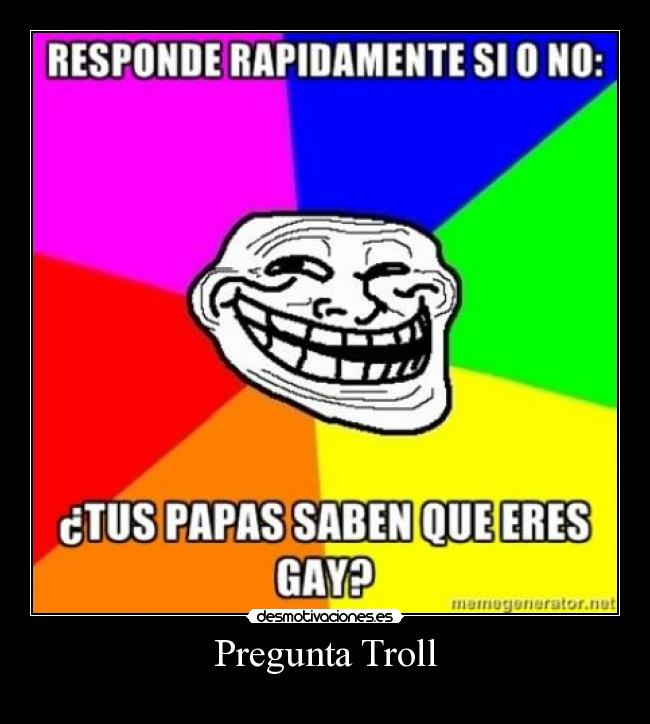 carteles padre gay troll face pregunta desmotivaciones