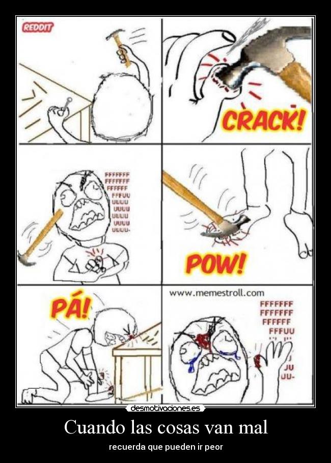 Cuando las cosas van mal - recuerda que pueden ir peor