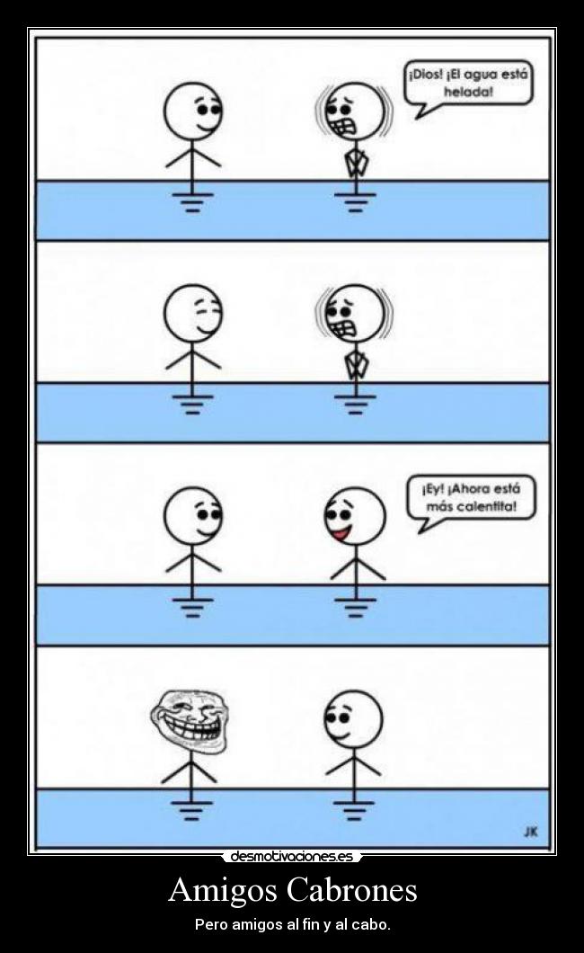 Amigos Cabrones - Pero amigos al fin y al cabo.
