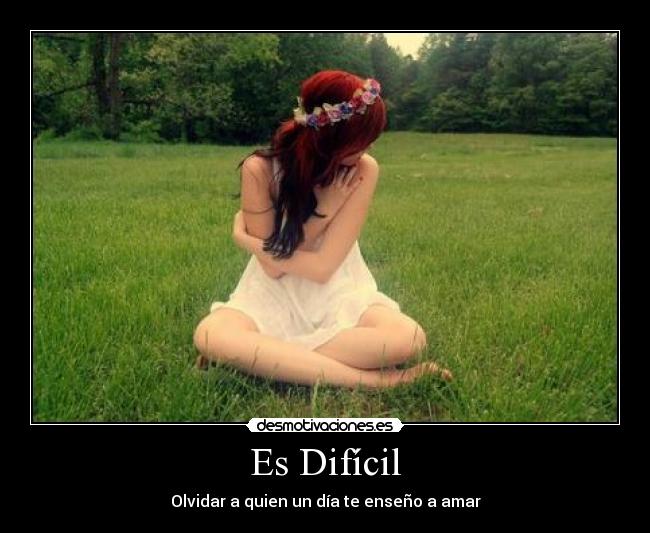 Es Difícil - Olvidar a quien un día te enseño a amar