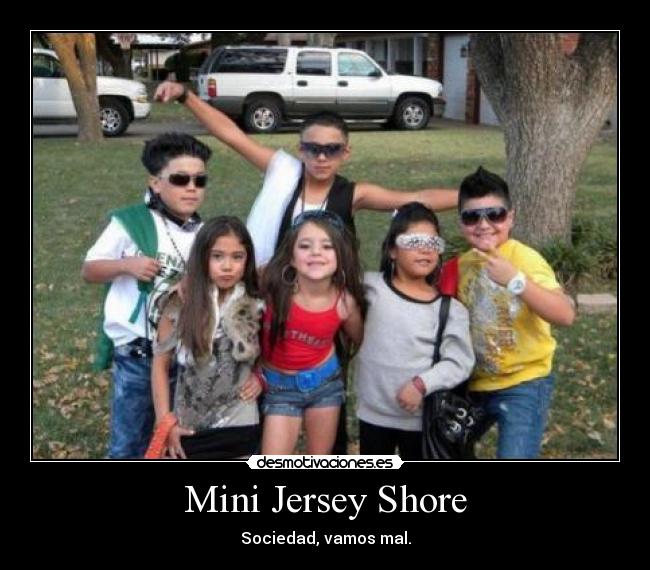 Mini Jersey Shore - Sociedad, vamos mal.