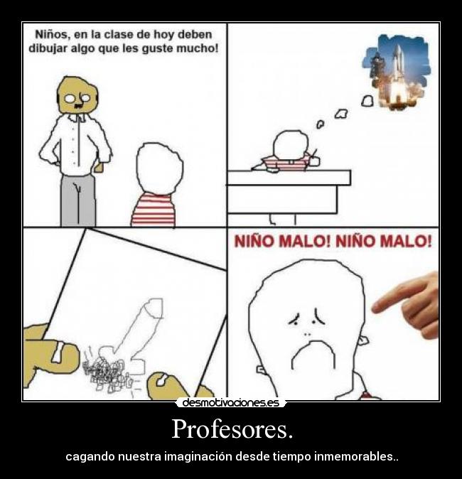 Profesores. - cagando nuestra imaginación desde tiempo inmemorables..
