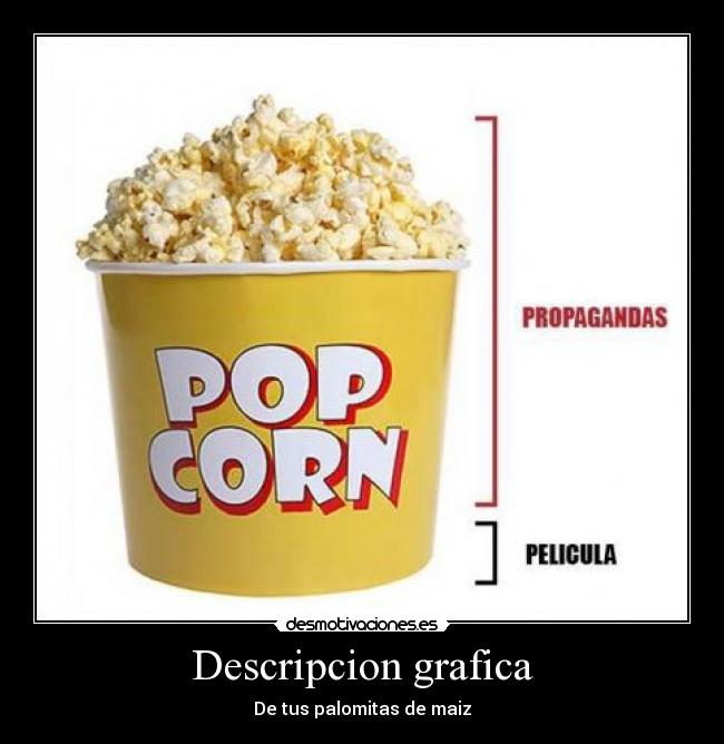 Descripcion grafica - De tus palomitas de maiz
