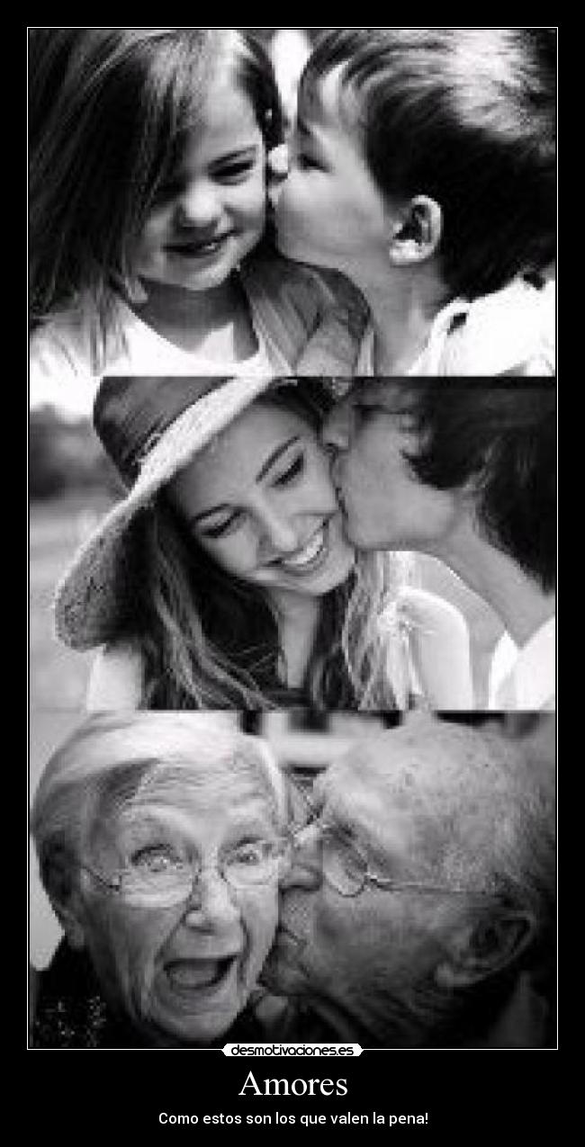 Amores - Como estos son los que valen la pena!