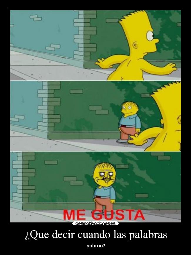 ¿Que decir cuando las palabras - sobran?