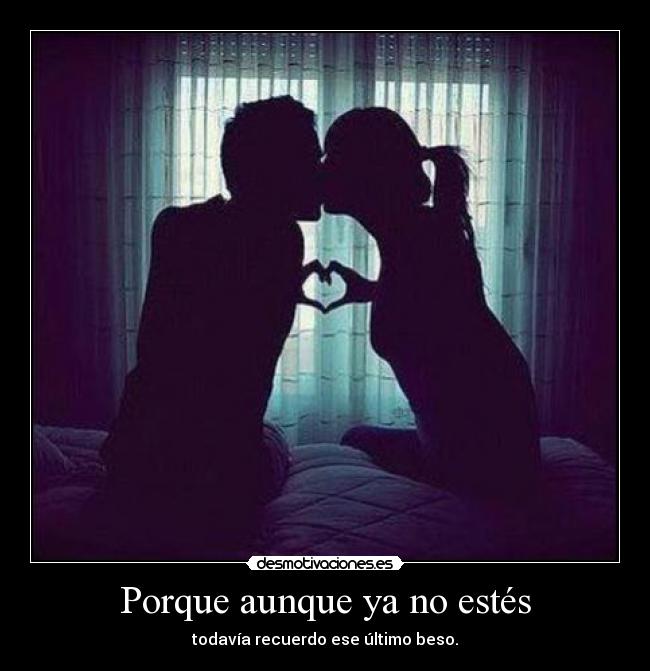Porque aunque ya no estés -