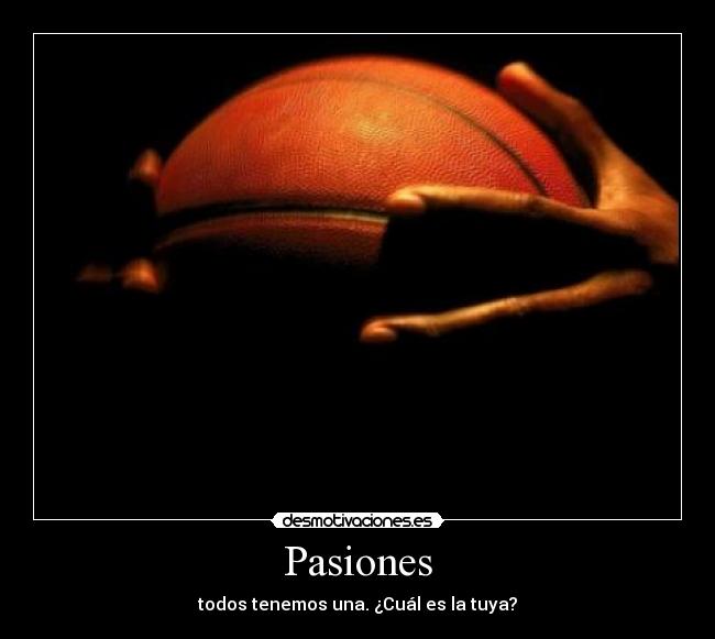 carteles amo basquet una mis pasiones preferidas desmotivaciones