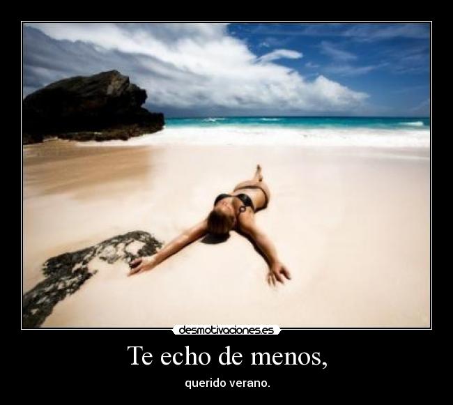 Te echo de menos, - querido verano.