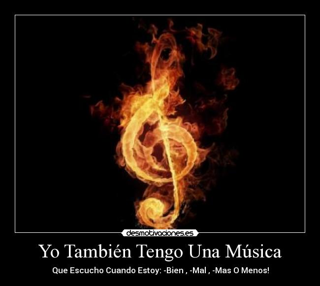 Yo También Tengo Una Música - Que Escucho Cuando Estoy: -Bien , -Mal , -Mas O Menos!