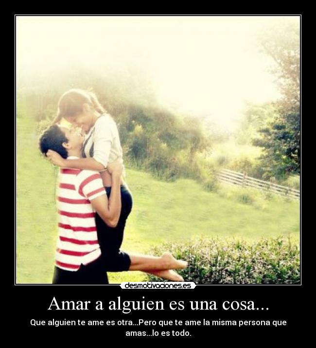 Amar a alguien es una cosa... - 