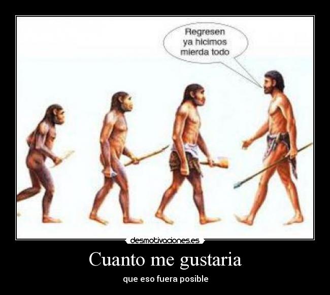 Cuanto me gustaria - que eso fuera posible