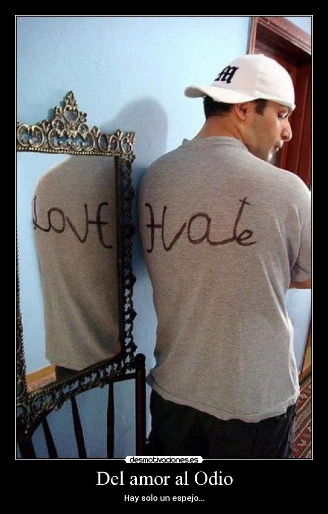 Del amor al Odio - Hay solo un espejo...