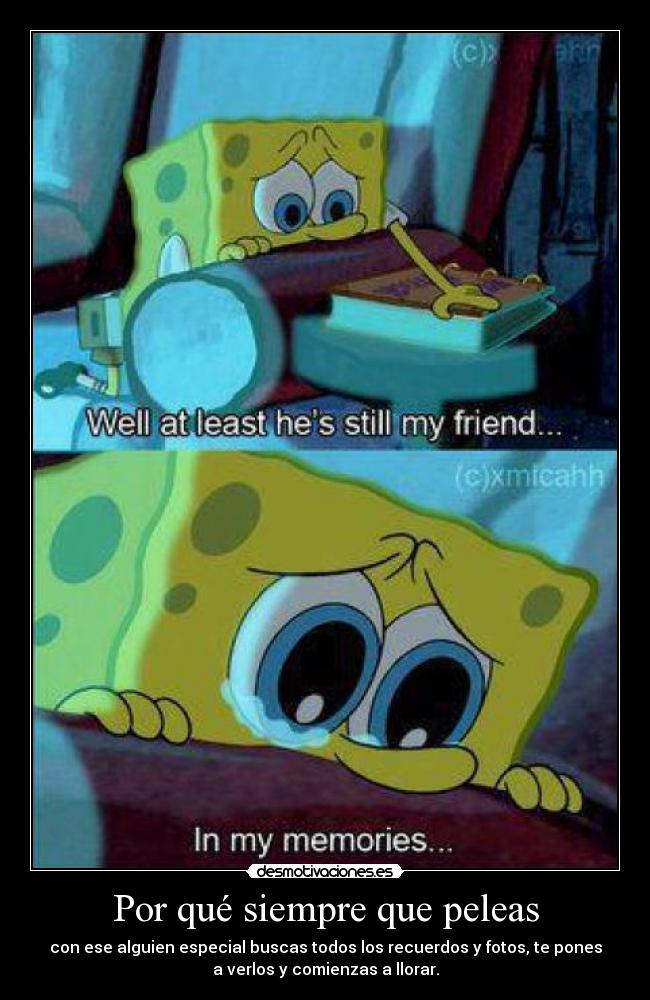 Por qué siempre que peleas -