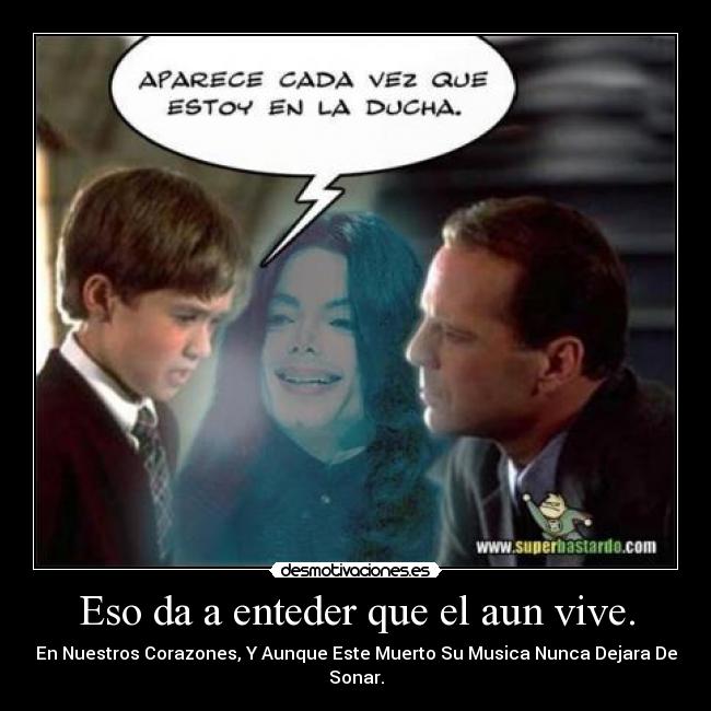 Eso da a enteder que el aun vive. -