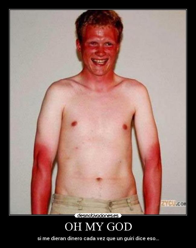OH MY GOD - si me dieran dinero cada vez que un guiri dice eso...