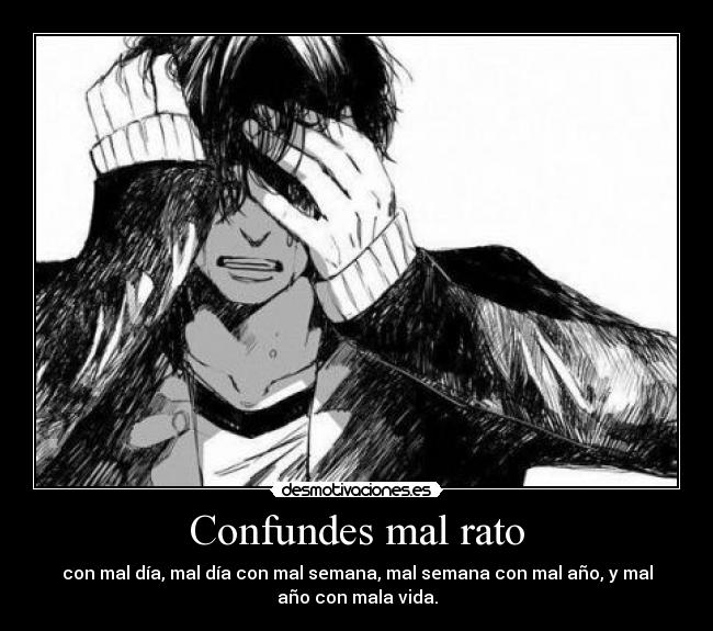 Confundes mal rato -