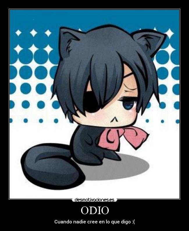 ODIO - Cuando nadie cree en lo que digo :(
