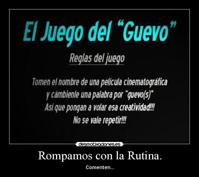 Rompamos con la Rutina. - Comenten...