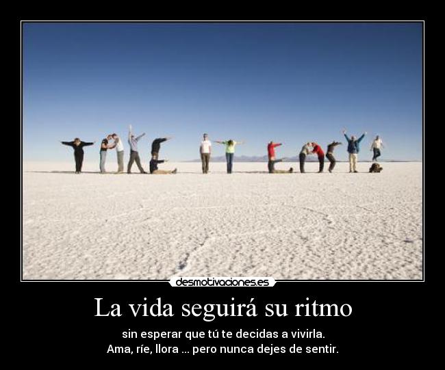 La vida seguirá su ritmo -