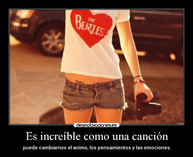 Es increíble como una canción -