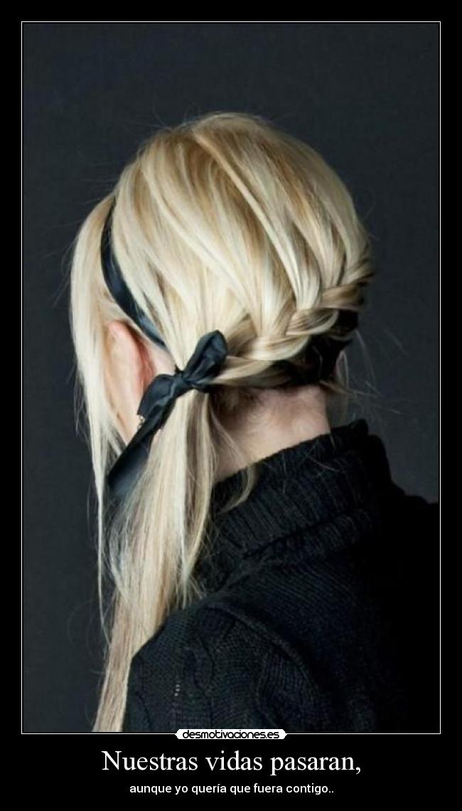 Nuestras vidas pasaran, - 