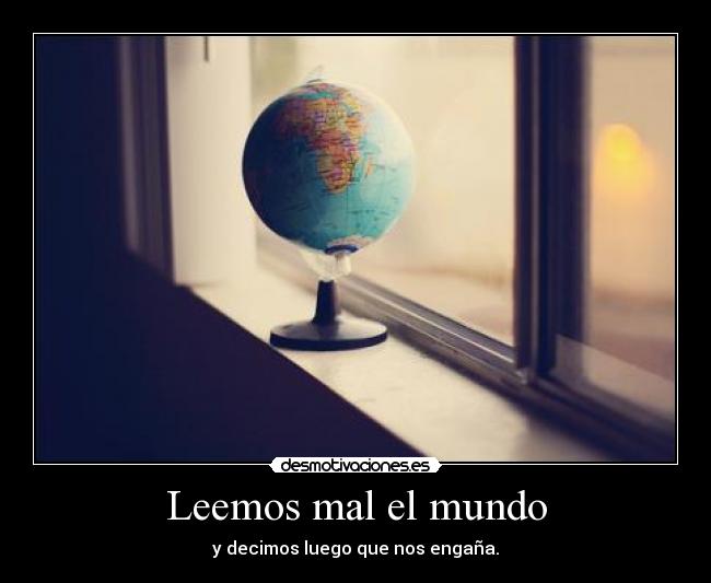 Leemos mal el mundo - 
