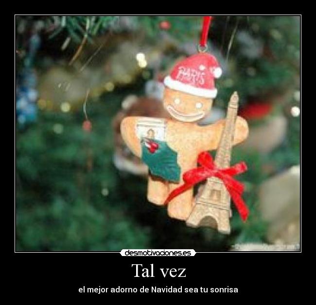 Tal vez - el mejor adorno de Navidad sea tu sonrisa