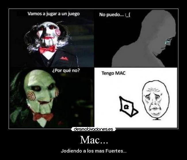 Mac... - Jodiendo a los mas Fuertes...