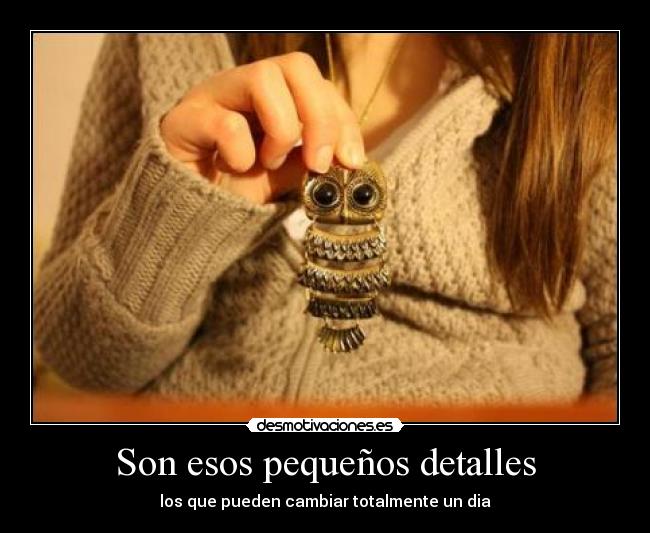 Son esos pequeños detalles - 