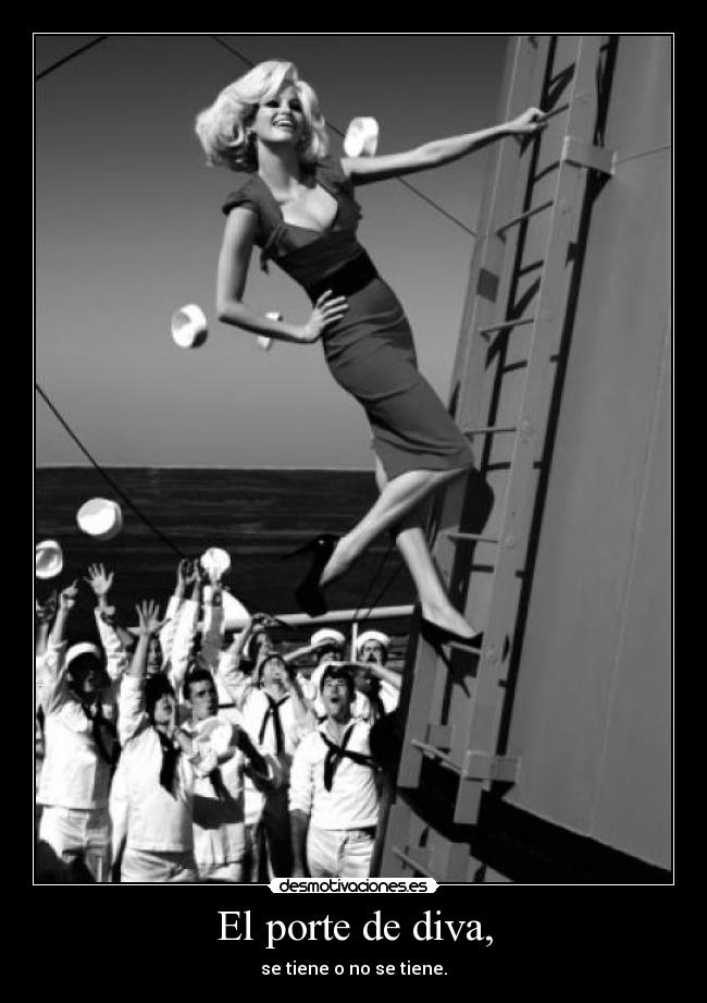 El porte de diva, -