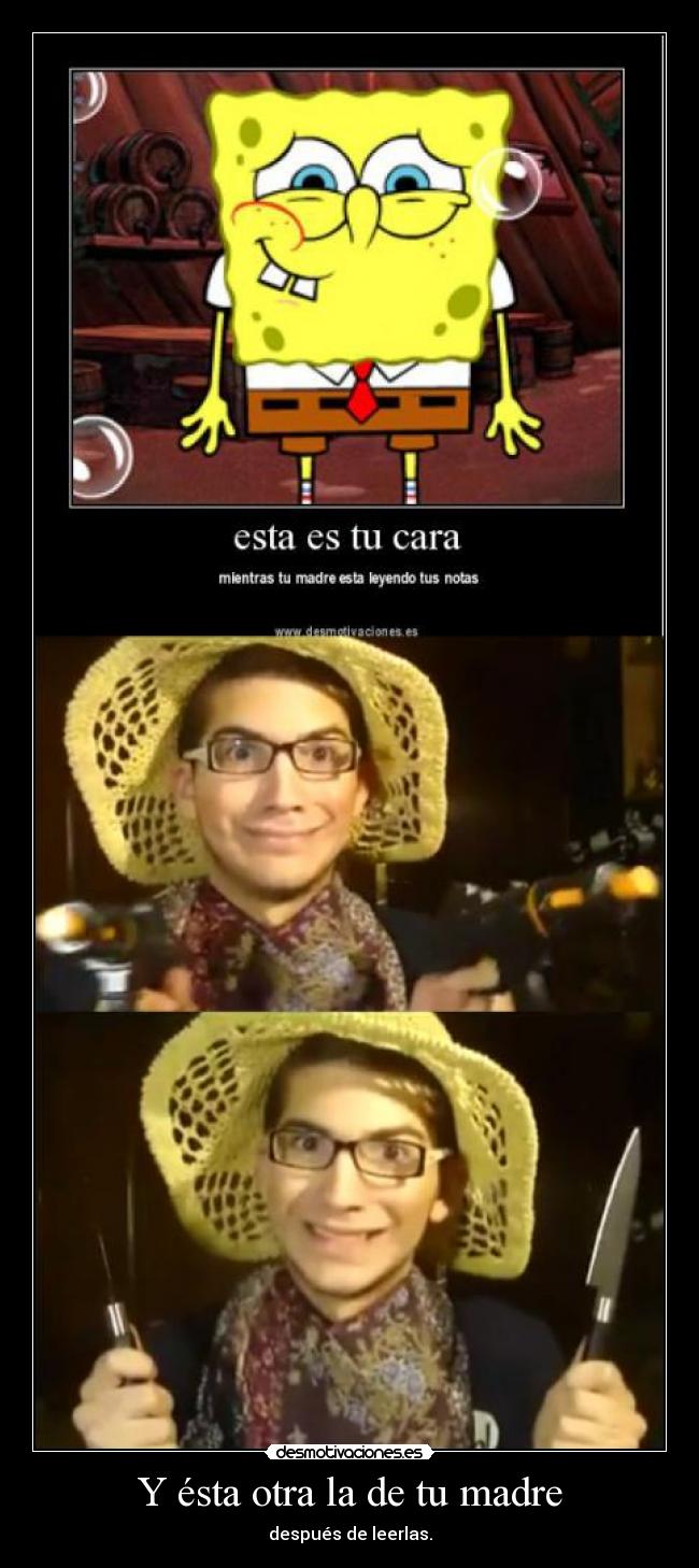 Y ésta otra la de tu madre -