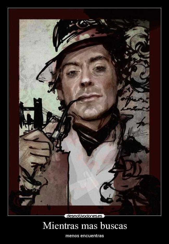 Mientras mas buscas - menos encuentras