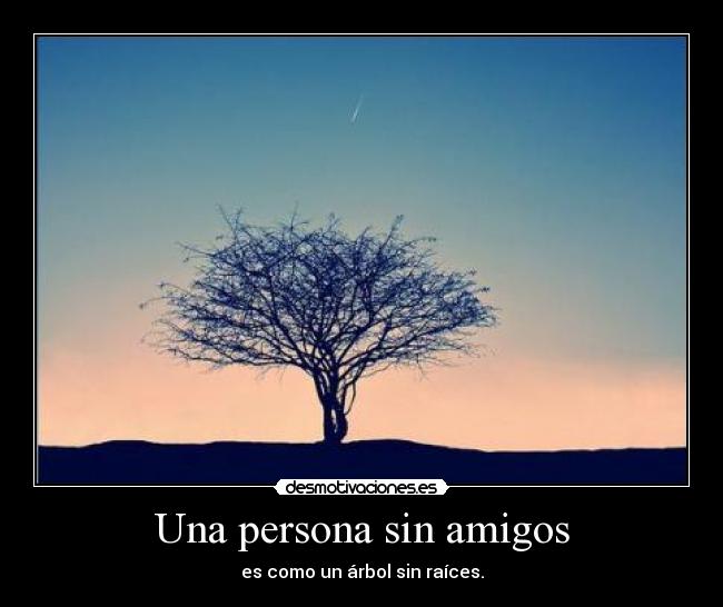 Una persona sin amigos -