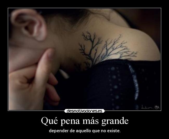 Qué pena más grande -