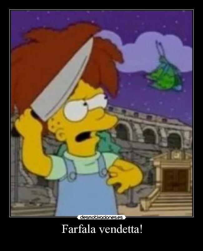 Farfala vendetta! -