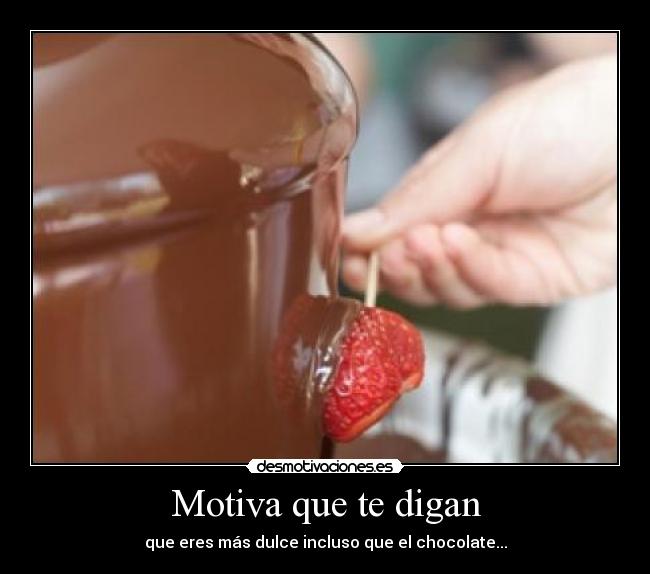 Motiva que te digan -