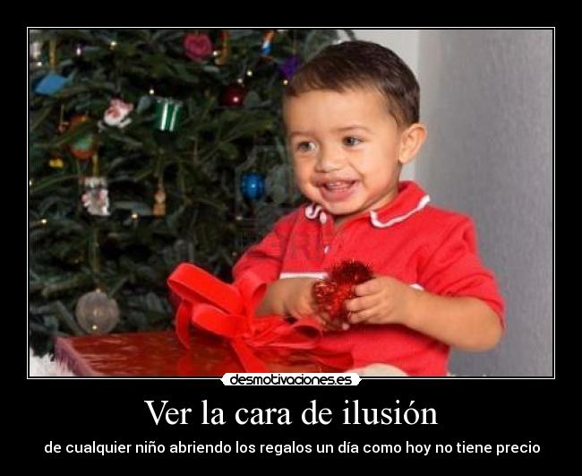Ver la cara de ilusión - de cualquier niño abriendo los regalos un día como hoy no tiene precio