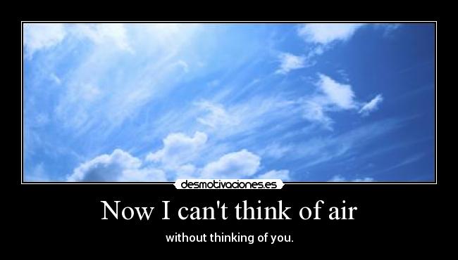 Now I cant think of air - 