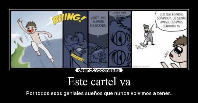 Este cartel va - Por todos esos geniales sueños que nunca volvimos a tener..