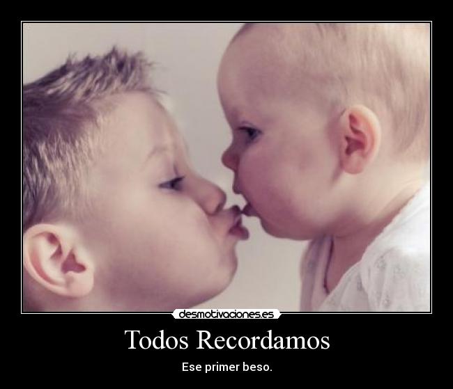 Todos Recordamos - Ese primer beso.