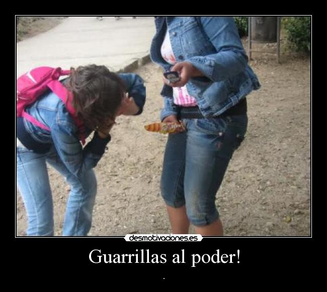 Guarrillas al poder! - .