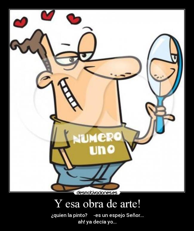 Y esa obra de arte! -