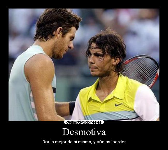 carteles desmotiva acostumbrarse derrota por saber como ganar nadal del potro desmotivaciones